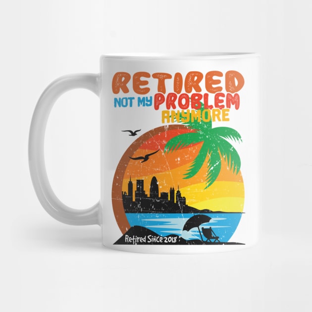 'Retired Not My Problem Anymore' Funny Retirement Gift by ourwackyhome